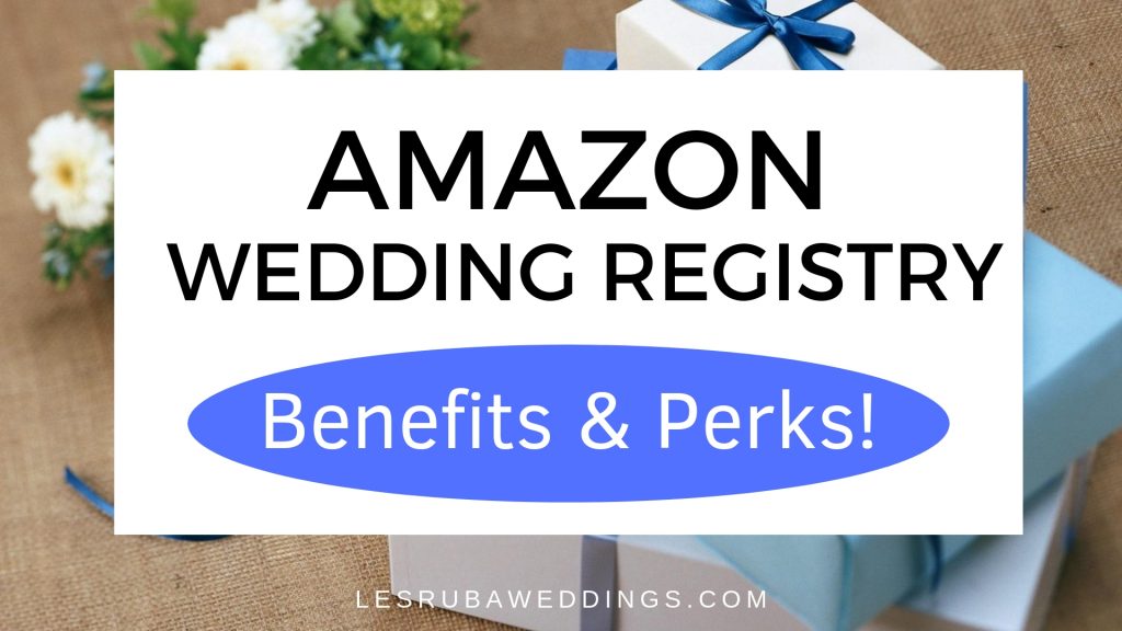 perks to having your wedding registry on Amazon.