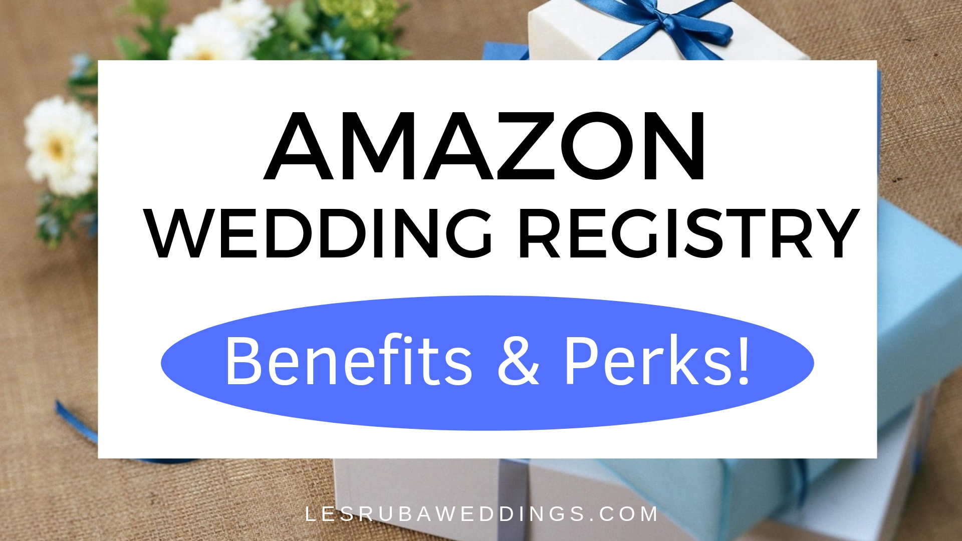 The Perks of a Wedding Registry on Amazon Lesruba Weddings
